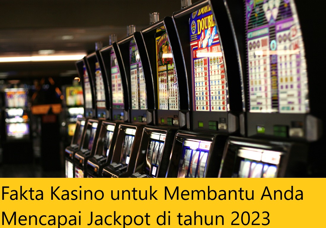 Fakta Kasino untuk Membantu Anda Mencapai Jackpot di tahun 2023
